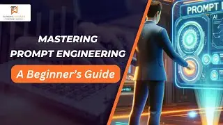 Mastering Prompt Engineering: A Beginner’s Guide