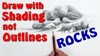 Basic Drawing - Shading not Outlines - How to be great at Drawing Rocks