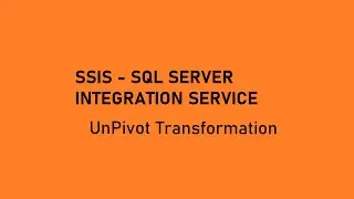 Unpivot Transformation || SSIS Transformation