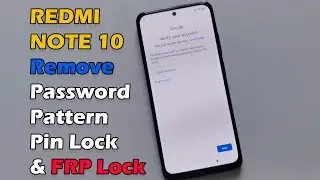 XIAOMI REDMI NOTE 10 Remove Password Pattern Pin Lock & Bypass FRP Lock