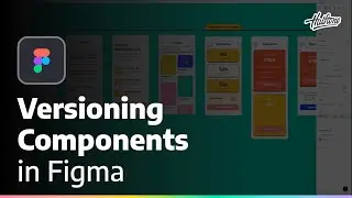 Versioning Components — UI Design in Figma