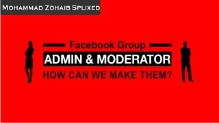 Fast and Easy Way to  Make Admin and Moderator in Facebook Group 2017