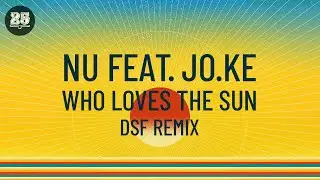 Nu, Jo.Ke - Who Loves The Sun (DSF Remix) [BAR25-198]