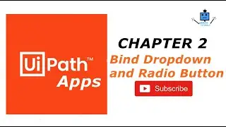 Binding Dropdowns and Radio Buttons in UiPath Apps: Static and Dynamic Approaches - Chapter 2