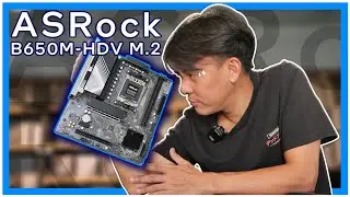 Unbox พรีวิว ASROCK B650M-HDV/M.2 สำหรับ AMD AM5 DDR5