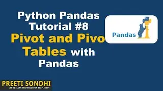 8) Pivot and Pivot Tables in Pandas | Python Pandas Tutorial