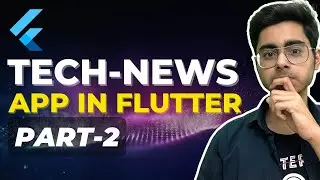 Part 2 - Making TechNewz App in Flutter | Flutter Project for Resume | Flutter Tutorial|Flutter App