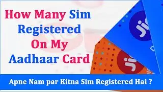 How Many Sim Registered On My Aadhaar Card ?