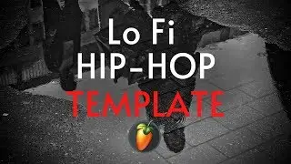 LoFi Hip-Hop TEMPLATE | FL Studio Template