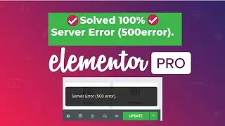 Elementor server error 500 | Elementor update error 500 when trying to update the page! Solved ✅ 🔥🔥🔥