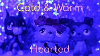 LPS: Cold & Warm Hearted | Short Film