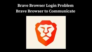 Brave Browser Login Problem I Brave Browser Unable to Communicate Solution