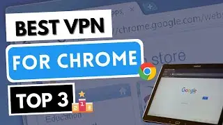 BEST VPN FOR CHROME 🌐 Top 3 Best VPN with Google Chrome Extension in 2024 ✅ Reviewed & Compared