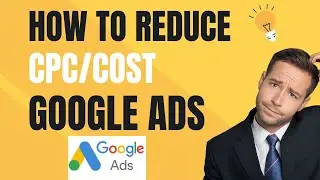 How to Reduce CPC/Cost on Google Ads for Clicks | Google Ads Tutorial 2023