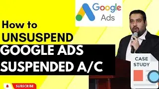 How to Unsuspend Google Ads Suspended Account in 2024 [Case Study]