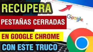 Cómo RECUPERAR pestañas cerradas en Google Chrome 2024