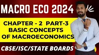 Basic Concepts of Macroeconomics | Chapter 2 | Class 12 | Part 3