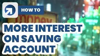 How to Get More Interest on Your Savings Account (2024) - Raisin Guide