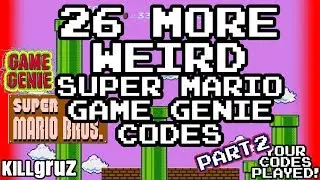 26 WEIRD Super Mario Game Genie Codes - PART 2 - Killgruz