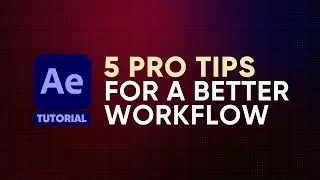 5 PRO TIPS for a Better After Effects Workflow | Adobe Tutorial