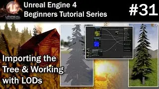 #31 Using LODs in Unreal Engine 4 (Level of Detail) Import the Tree Model  | UE4 Tutorial