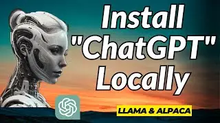 LLaMA & Alpaca: Install ChatGPT ON Your LOCAL Computer