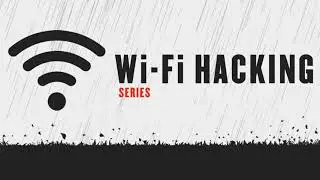 Introduction to Wi-Fi Hacking Series