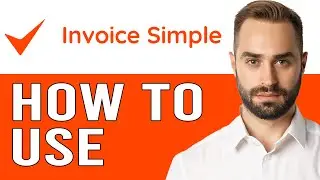 Invoice Simple Tutorial 2024 | How To Set Up & Use Invoice Simple (Step-By-Step)