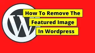 How To Remove Featured Image From Post In Wordpress