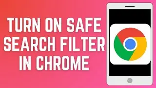 Turn On Safe Search Filter In Chrome 2024
