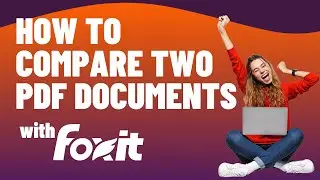 How to Compare Two PDF Files | Foxit PDF Editor Tutorial