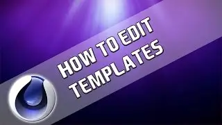 How To: Edit Templates in Cinema 4D