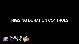 Apple Motion 5 Tutorial: Rigging Duration Controls for FCPX Titles