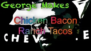 George Makes Chicken Bacon Ranch Tacos