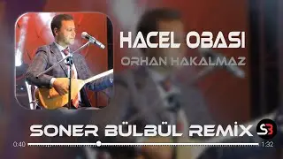 Orhan Hakalmaz - Hacel Obası | Soner Bülbül Remix | Tiktok Remix 2024 🎧