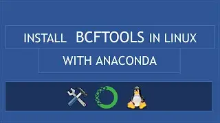 Install BCFTOOLS in Linux using anaconda | A Simple Guide for Beginners