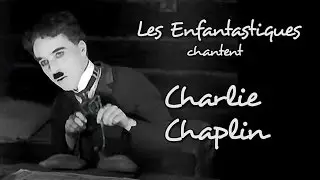 CHARLIE CHAPLIN - Les Enfantastiques