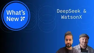 What's New: DeepSeek & watsonX, with Nisarg Patel