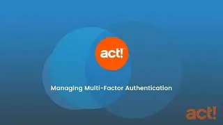 Act! Cloud Training Video - Managing Multi-Factor Authentication