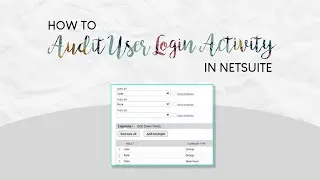 How to Audit User Login Activity in NetSuite