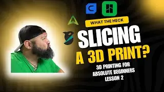 Slicing 3d Prints | 3D Printing for absolute beginners