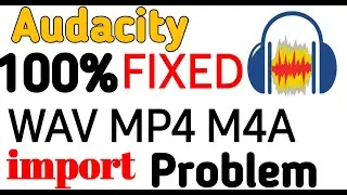 Audacity import Problem|WAV,MP3,M4A MP4 files/format not support_Import file audio in Error sloved