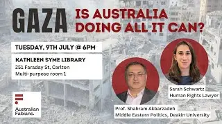 Gaza: Is Australia doing all it can? with Sarah Schwartz and Prof Shahram Akbarzadeh