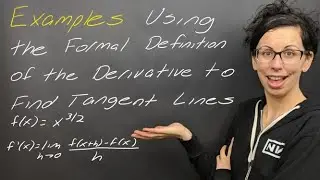 Examples: Using the Limit Definition of a Derivative to Find Tangent Lines