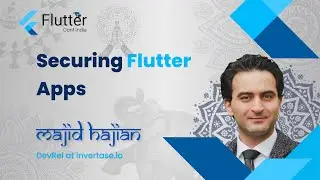 Securing Flutter Apps by Majid Hajian - Flutter Conf India 2022 💙