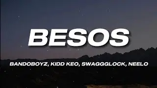 Kidd Keo, Swaggglock, Neelo - Besos (Letra)