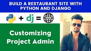 Customizing Project Admin | Build A Restaurant Site With Python and Django