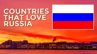 🇷🇺Top 10 Countries That Love/Support Russia | Fresh Friends