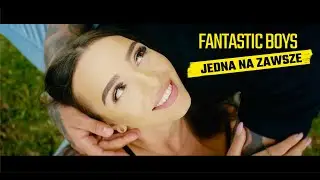 FANTASTIC BOYS - Jedna Na Zawsze | Official Video