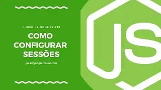 Curso de Node.js - Como configurar sessões #39